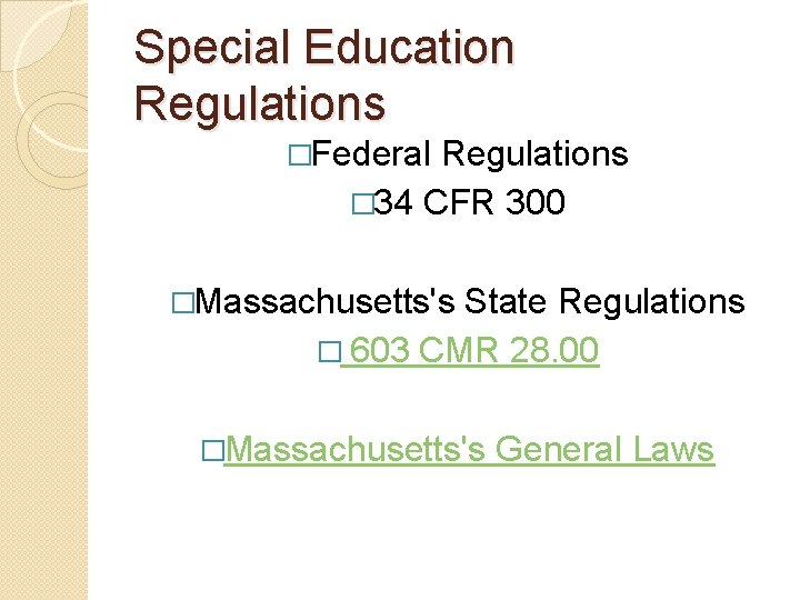 Special Education Regulations �Federal Regulations � 34 CFR 300 �Massachusetts's State Regulations � 603