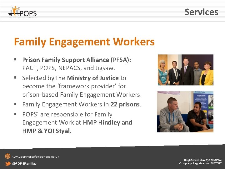 Services Family Engagement Workers § Prison Family Support Alliance (PFSA): PACT, POPS, NEPACS, and