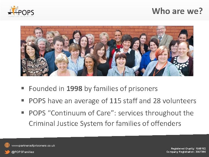 Who are we? § Founded in 1998 by families of prisoners § POPS have