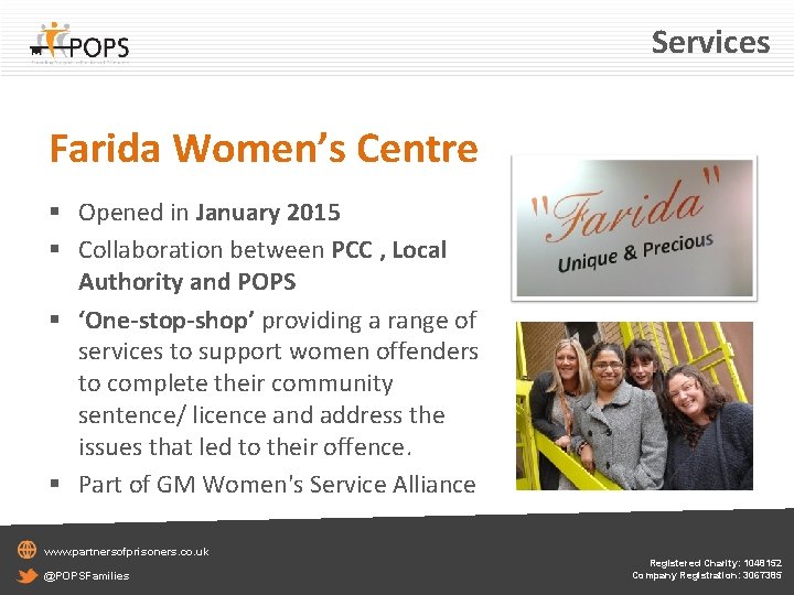 Services Farida Women’s Centre § Opened in January 2015 § Collaboration between PCC ,