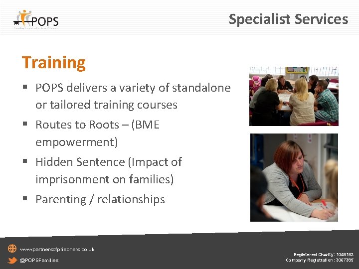 Specialist Services Training § POPS delivers a variety of standalone or tailored training courses