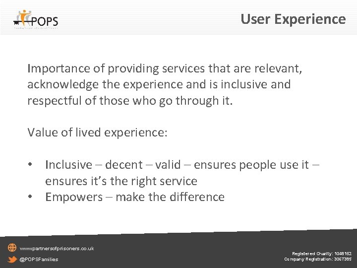 User Experience Importance of providing services that are relevant, acknowledge the experience and is