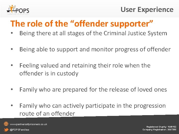 User Experience The role of the “offender supporter” • Being there at all stages