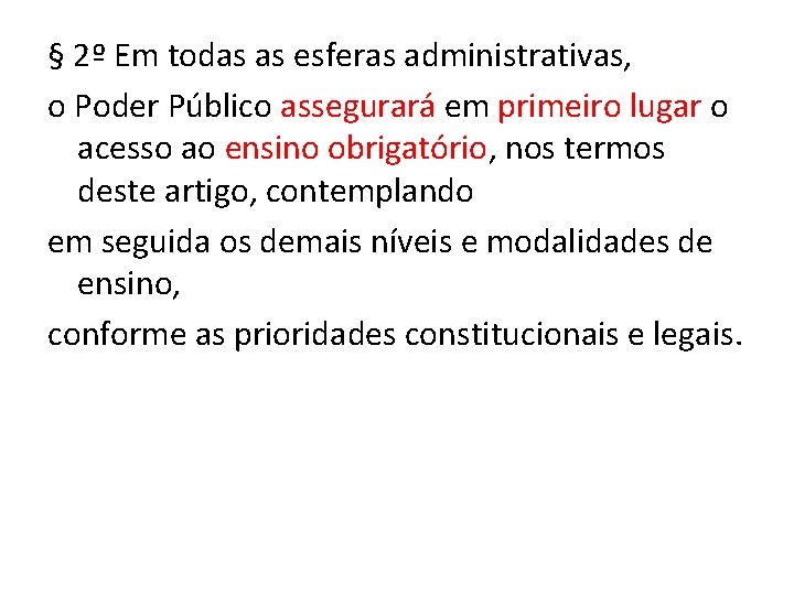 § 2º Em todas as esferas administrativas, o Poder Público assegurará em primeiro lugar