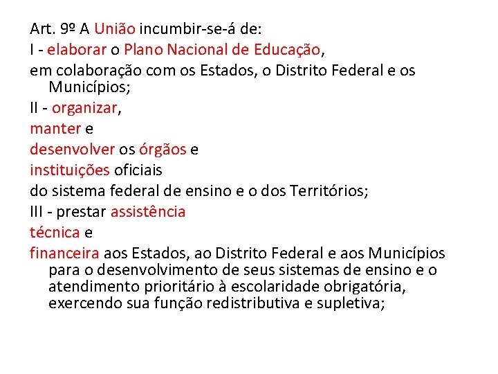 Art. 9º A União incumbir-se-á de: I - elaborar o Plano Nacional de Educação,