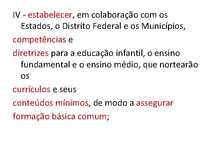 IV - estabelecer, em colaboração com os Estados, o Distrito Federal e os Municípios,