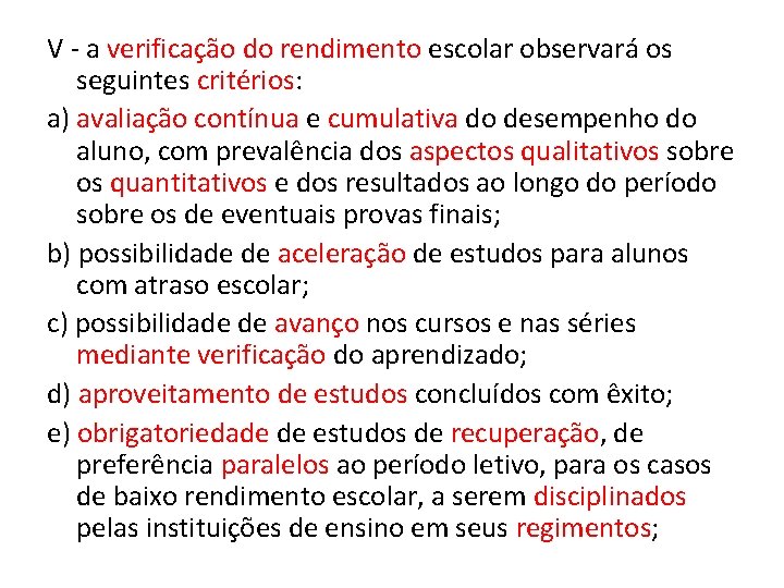 V - a verificação do rendimento escolar observará os seguintes critérios: a) avaliação contínua