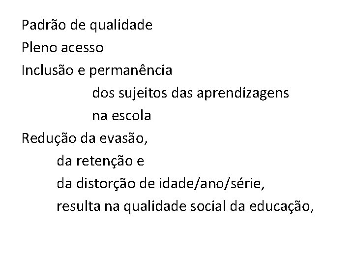 Padrão de qualidade Pleno acesso Inclusão e permanência dos sujeitos das aprendizagens na escola