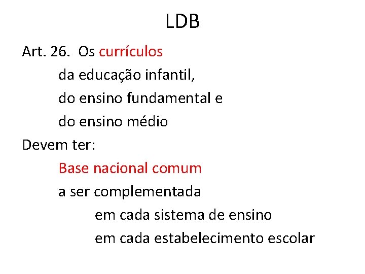 LDB Art. 26. Os currículos da educação infantil, do ensino fundamental e do ensino