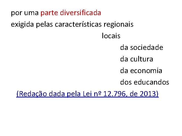 por uma parte diversificada exigida pelas características regionais locais da sociedade da cultura da