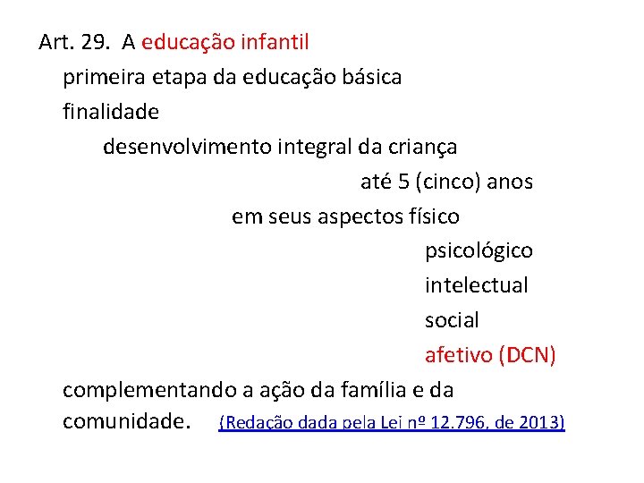 Art. 29. A educação infantil primeira etapa da educação básica finalidade desenvolvimento integral da