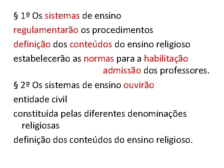 § 1º Os sistemas de ensino regulamentarão os procedimentos definição dos conteúdos do ensino