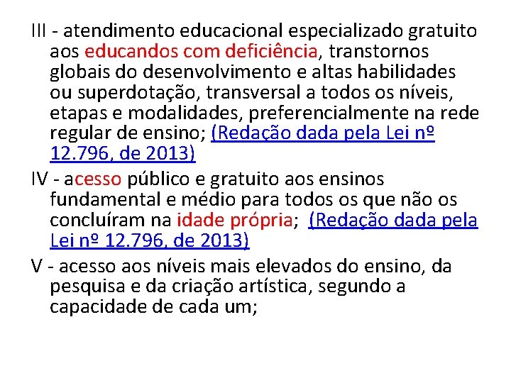 III - atendimento educacional especializado gratuito aos educandos com deficiência, transtornos globais do desenvolvimento