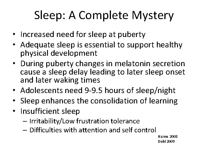 Sleep: A Complete Mystery • Increased need for sleep at puberty • Adequate sleep