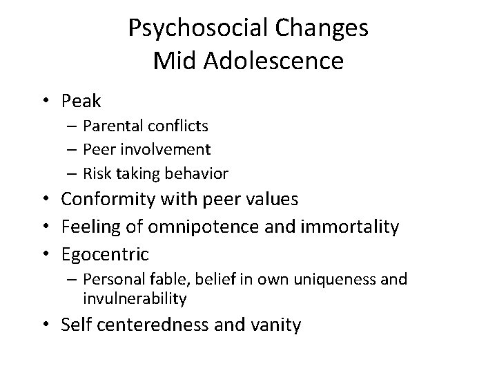 Psychosocial Changes Mid Adolescence • Peak – Parental conflicts – Peer involvement – Risk