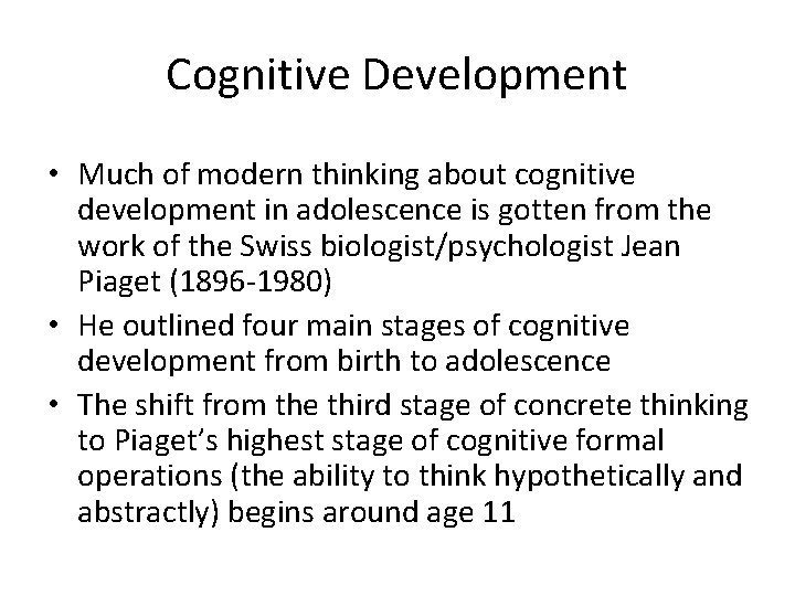 Cognitive Development • Much of modern thinking about cognitive development in adolescence is gotten