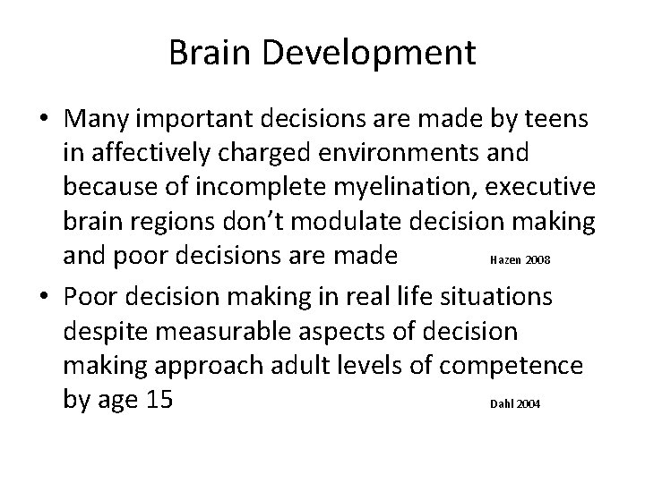 Brain Development • Many important decisions are made by teens in affectively charged environments