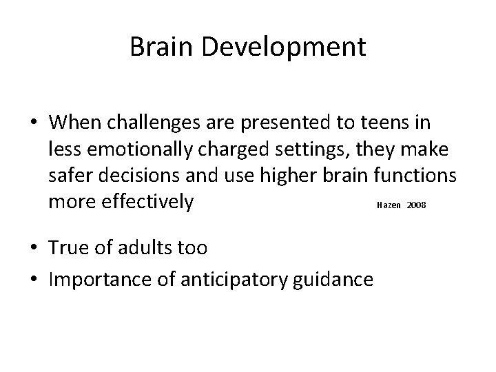 Brain Development • When challenges are presented to teens in less emotionally charged settings,