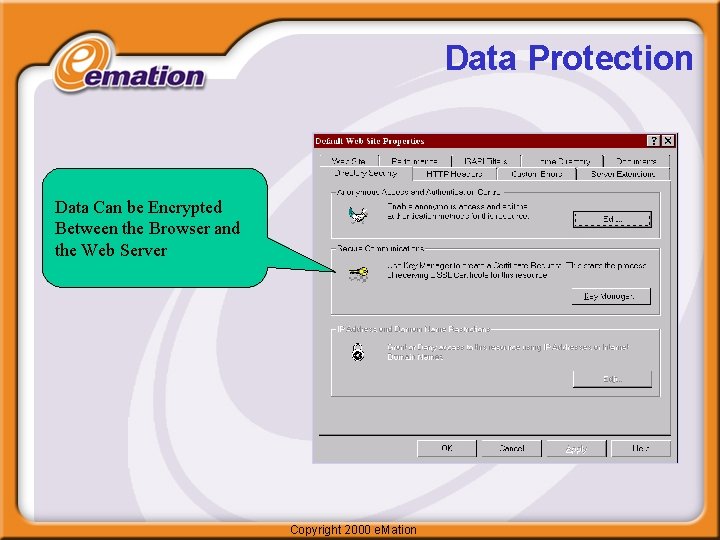 Data Protection Data Can be Encrypted Between the Browser and the Web Server Copyright