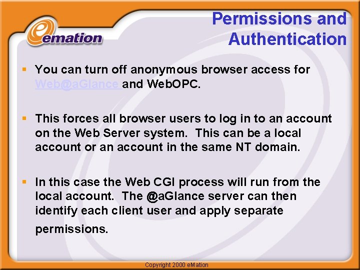 Permissions and Authentication § You can turn off anonymous browser access for Web@a. Glance