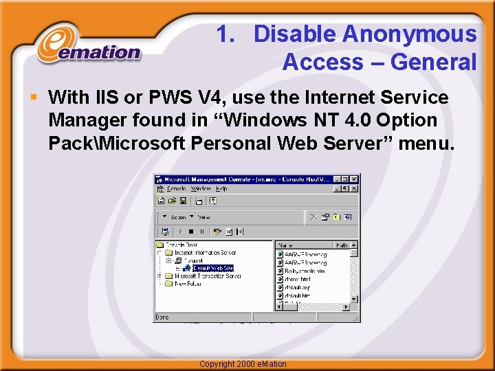 1. Disable Anonymous Access – General § With IIS or PWS V 4, use