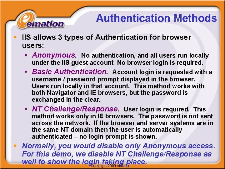 Authentication Methods § IIS allows 3 types of Authentication for browser users: • Anonymous.