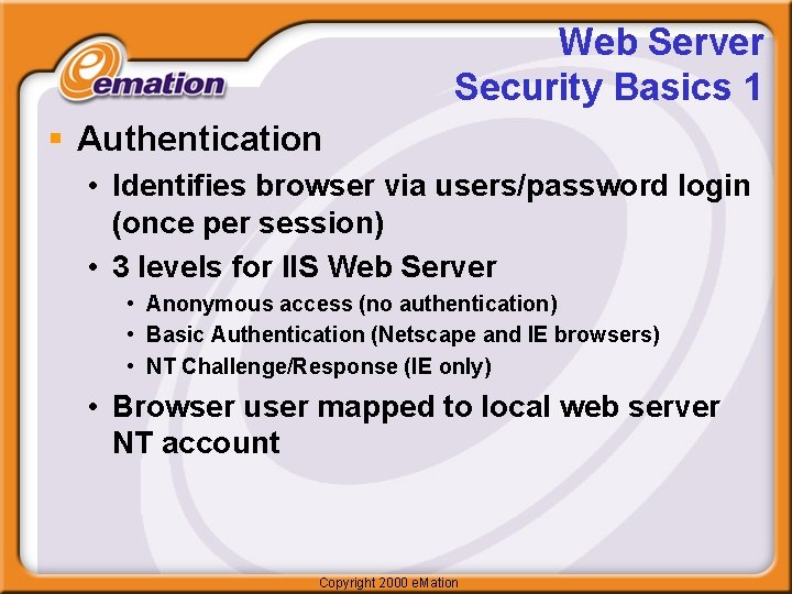 Web Server Security Basics 1 § Authentication • Identifies browser via users/password login (once