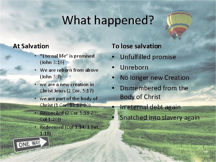 What happened? At Salvation • “Eternal life” is promised (John 3: 16) • We