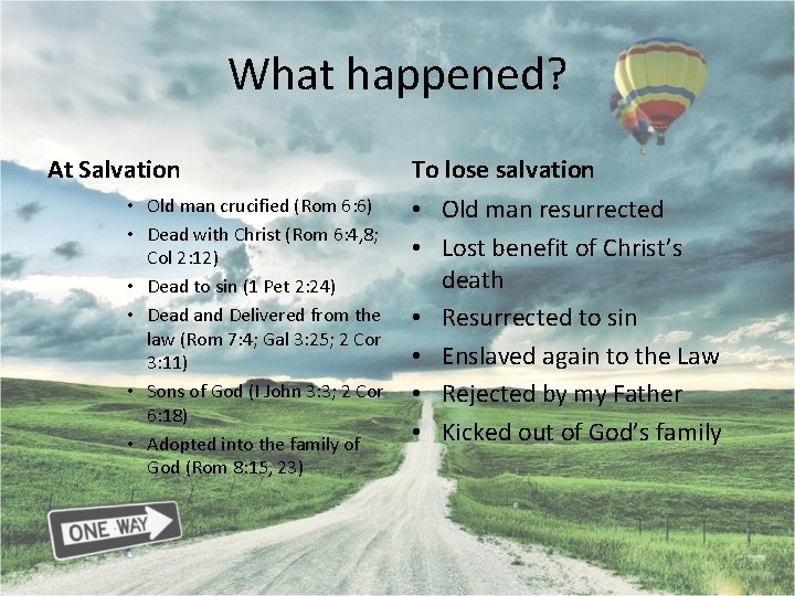 What happened? At Salvation • Old man crucified (Rom 6: 6) • Dead with