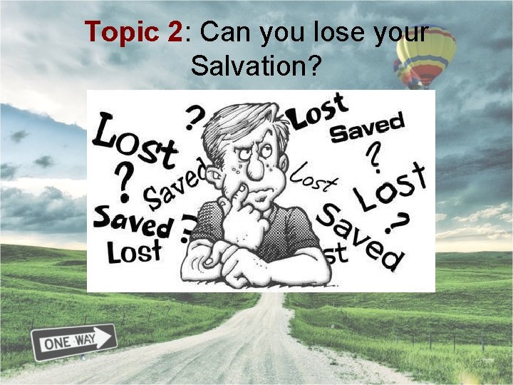 Topic 2: Can you lose your Salvation? 