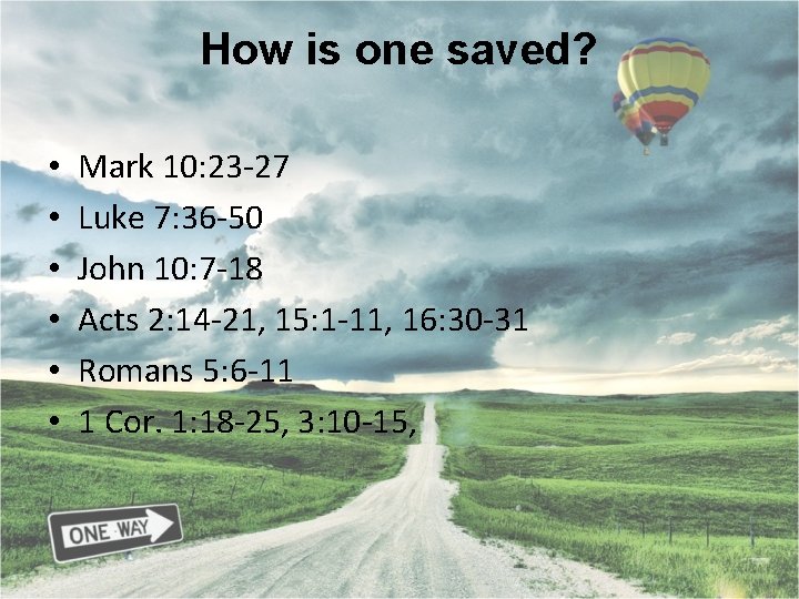 How is one saved? • • • Mark 10: 23 -27 Luke 7: 36