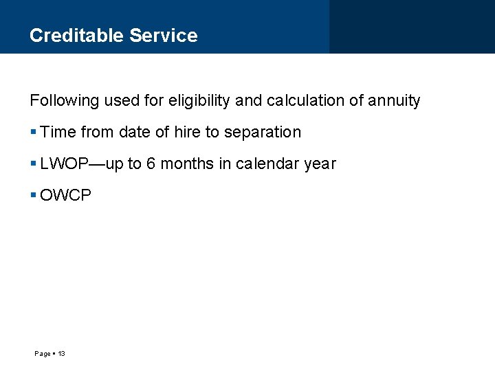Creditable Service Following used for eligibility and calculation of annuity Time from date of