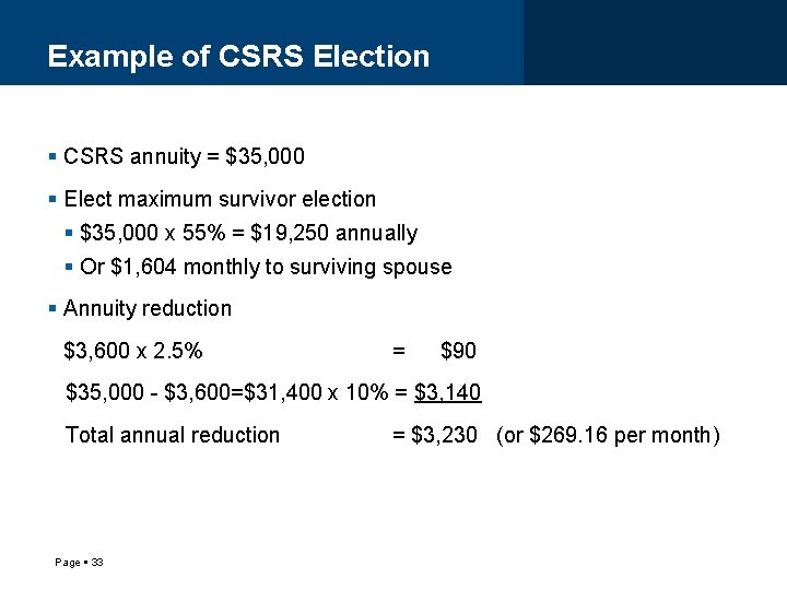 Example of CSRS Election CSRS annuity = $35, 000 Elect maximum survivor election $35,
