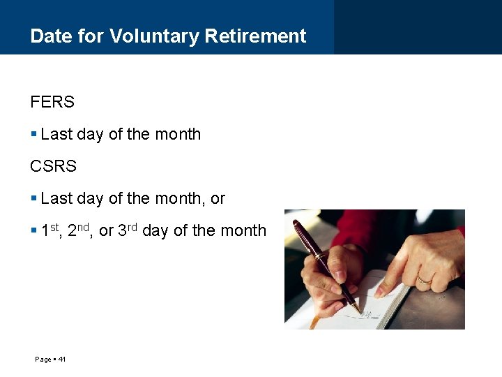 Date for Voluntary Retirement FERS Last day of the month CSRS Last day of