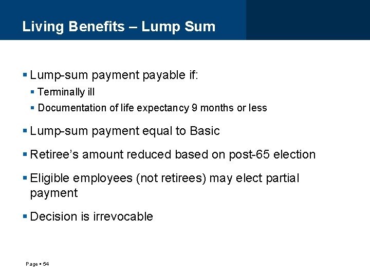 Living Benefits – Lump Sum Lump-sum payment payable if: Terminally ill Documentation of life