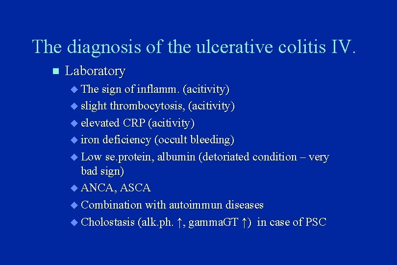 The diagnosis of the ulcerative colitis IV. n Laboratory u The sign of inflamm.