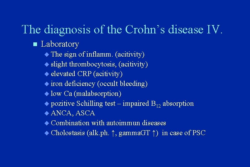 The diagnosis of the Crohn’s disease IV. n Laboratory u The sign of inflamm.