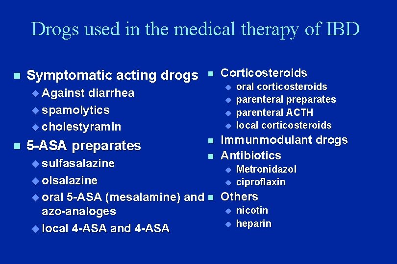 Drogs used in the medical therapy of IBD n Symptomatic acting drogs n u