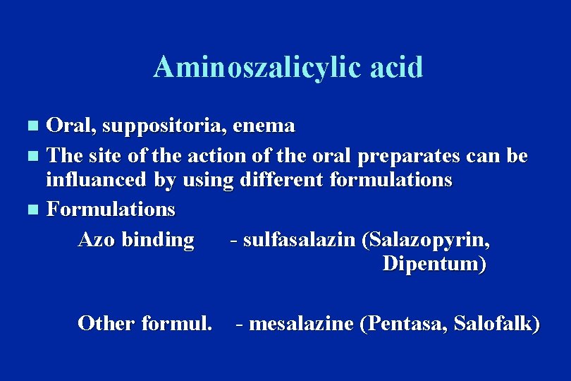 Aminoszalicylic acid Oral, suppositoria, enema n The site of the action of the oral