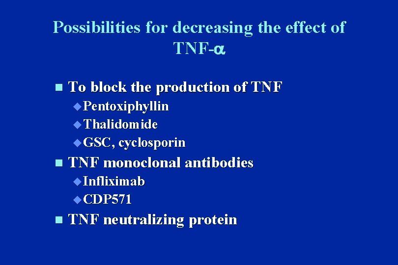 Possibilities for decreasing the effect of TNF- n To block the production of TNF