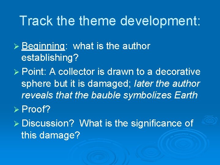 Track theme development: Ø Beginning: what is the author establishing? Ø Point: A collector