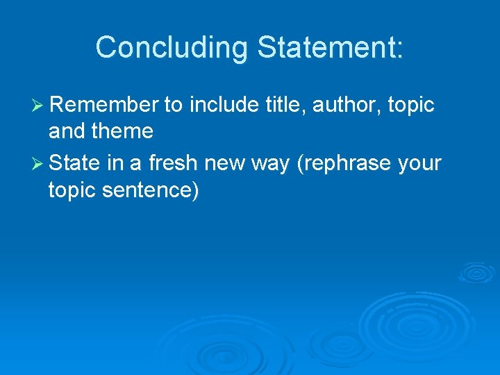 Concluding Statement: Ø Remember to include title, author, topic and theme Ø State in