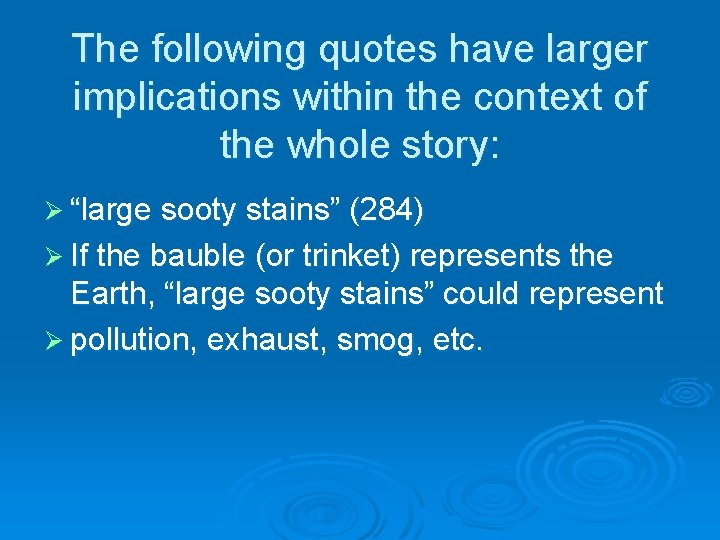 The following quotes have larger implications within the context of the whole story: Ø
