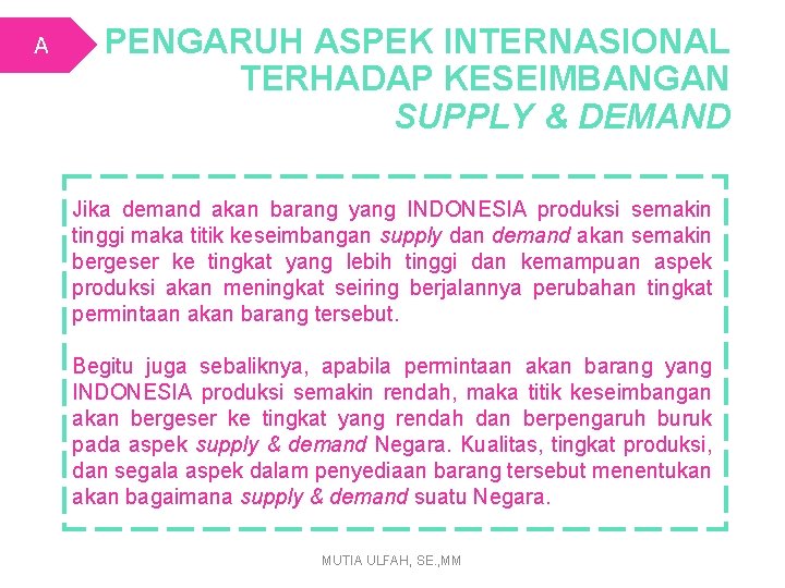 A PENGARUH ASPEK INTERNASIONAL TERHADAP KESEIMBANGAN SUPPLY & DEMAND Jika demand akan barang yang