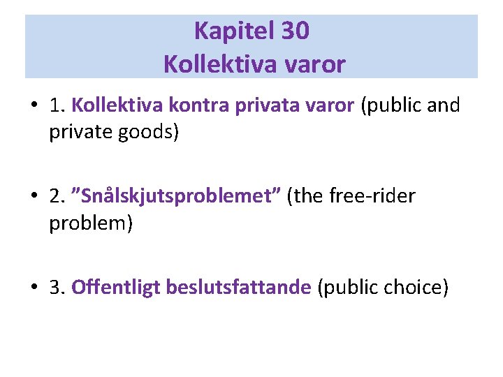 Kapitel 30 Kollektiva varor • 1. Kollektiva kontra privata varor (public and private goods)