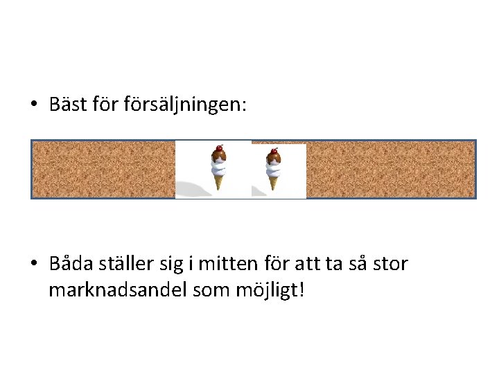  • Bäst försäljningen: • Båda ställer sig i mitten för att ta så