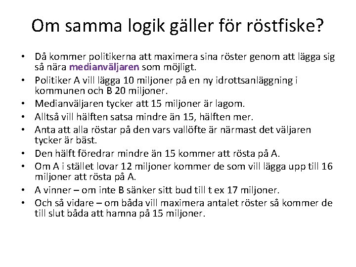 Om samma logik gäller för röstfiske? • Då kommer politikerna att maximera sina röster