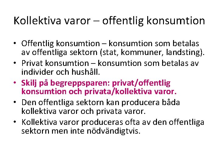 Kollektiva varor – offentlig konsumtion • Offentlig konsumtion – konsumtion som betalas av offentliga