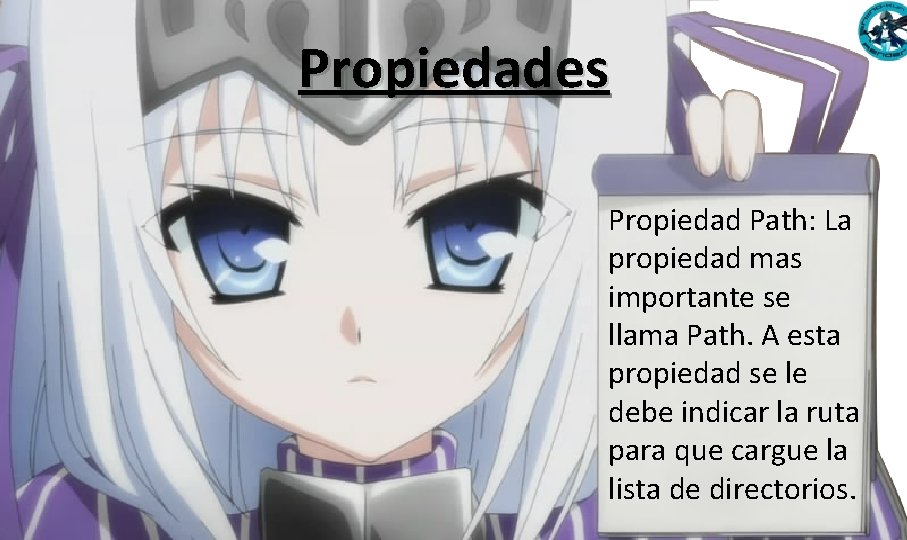 Propiedades Propiedad Path: La propiedad mas importante se llama Path. A esta propiedad se Propiedades Propiedad Path: La propiedad mas importante se llama Path. A esta propiedad se