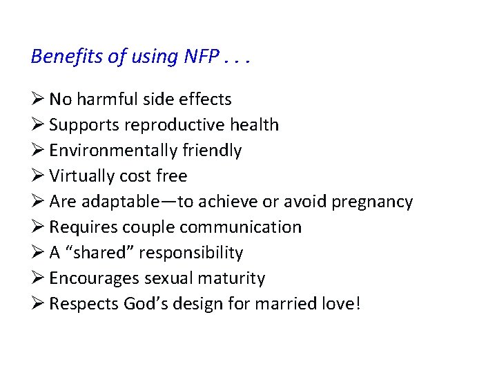 Benefits of using NFP. . . Ø No harmful side effects Ø Supports reproductive